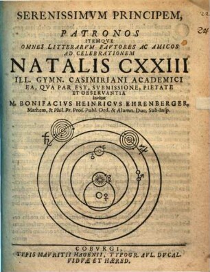 Serinissimum Principem ... ad celebrationem natalis CXXIII. ill. gymnasii Casimiriani acad. ... invitat Bonifacius Henricus Ehrenberger : [simulque sidus Mercurii contemplatur]