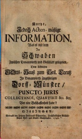 Kurtze, Jedoch Acten-mäßige Information, Was es mit dem In Schwaben gelegenen, Dem ... Gotts-Hauß zum Heil. Creutz In Donauwörth Zugehörigen Dorff-Münster, puncto juris ... Vor eine Beschaffenheit habe?