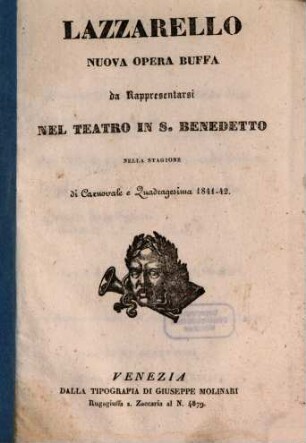 Lazzarello : nuova opera buffa ; da rappresentarsi nel Teatro in S. Benedetto nella stagione di carnovale e quadragesima 1841 - 42