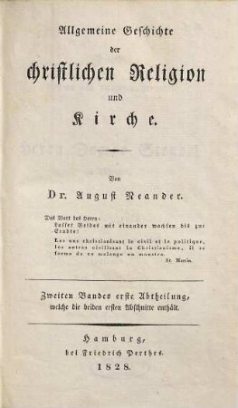 Allgemeine Geschichte der christlichen Religion und Kirche, 2. Welcher die Kirchengeschichte von Constantin d. Gr. bis auf Gregor d. G. enthält ; 1. Abth.. Welche die beiden ersten Abschnitte enthält