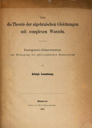 Ueber die Theorie der algebraischen Gleichungen mit complexen Wurzeln : Inaug. Diss.