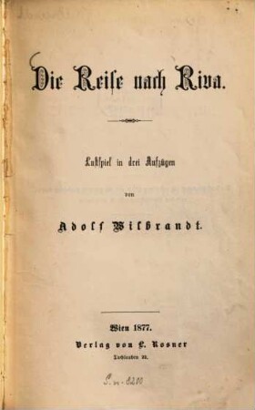 Die Reise nach Riva : Lustspiel in drei Aufzügen