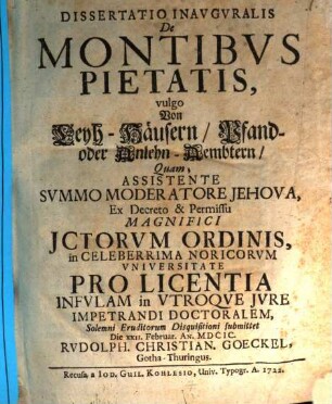 Dissertatio Inavgvralis De Montibvs Pietatis, vulgo von Leyh-Häusern, Pfand- oder Anlehn-Aembtern