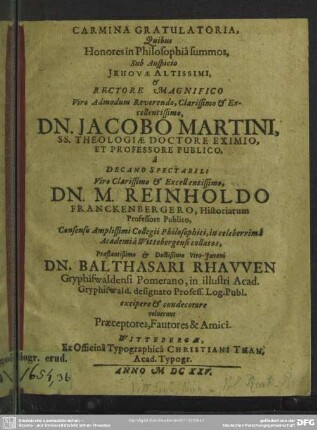 Carmina gratulatoria quibus honores in philosophia summos ... in academia Wittenbergensi collatos Balthasari Rhawen excipere et condecorare voluerunt praeceptores, fautores et amici