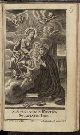 Tag-Zeiten, Litaney, Und kurtzer Lebens-Begriff Deß Heiligen Stanislai Kostka, Der Gesellschafft Jesu : Welcher in jüngst-verwichenen Jahr 1726. den 31. Decemb. in die Zahl der Heiligen gesetzt worden