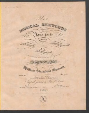 Three Musical Sketches For The Piano-forte : entitled: The Lake. The Millstream And The Fountain ; Opera 10.