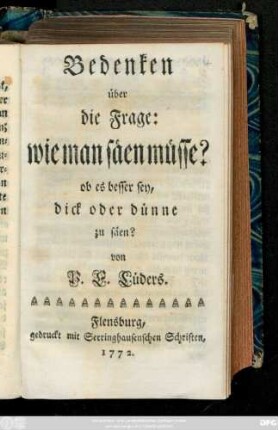 Bedenken über die Frage: Wie man säen müsse? : ob es besser sey, dick oder dünne zu säen?