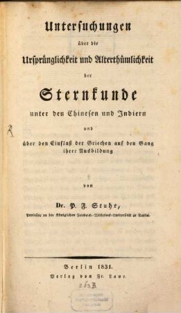 Untersuchungen über die Ursprünglichkeit und Alterthümlichkeit der Sternkunde unter den Chinesen und Indiern und über den Einfluß der Griechen auf den Gang ihrer Ausbildung