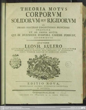 Theoria Motus Corporum Solidorum Seu Rigidorum Ex Primis Nostrae Cognitionis Principiis Stabilita Et Ad Omnes Motus, Qui In Huiusmodi Corpora Cadere Possunt, Accomodata