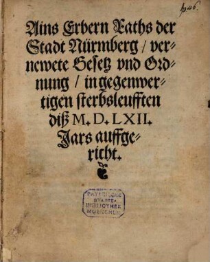 Ains Erbern Raths der Stadt Nürmberg vernewte Gesetz und Ordnung in gegenwertigen sterbsleufften diß M.D.L.XII. Jars auffgericht