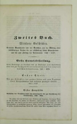 Erste Hauptabtheilung. Vom Vertrage zu Verdun bis zu Rudolph von Habsburg oder bis zur durchgebildeteren Landeshoheit der einzelnen deutschen Lehensstaaten. 843 - 1273