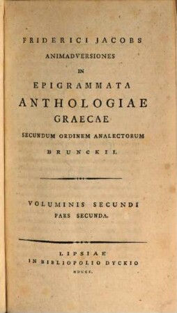 Friderici Jacobs Animadversiones In Epigrammata Anthologiae Graecae Secundum Ordinem Analectorum Brunckii. 2,2