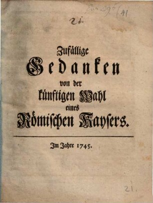 Zufällige Gedanken von der künftigen Wahl eines Römischen Kaysers