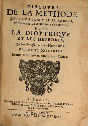 Discours De La Methode Povr Bien Condvire Sa Raison, & chercher la verité dans les Sciences : Plvs La Dioptriqve Et Les Meteores, Qui sont des essais de cette methode.