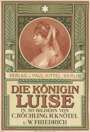 Die Königin Luise in 50 Bildern von C. Röchling, R. Knötel und W. Friedrich
