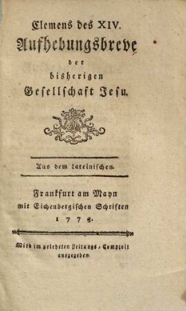 Clemens des XIV. Aufhebungsbreve der bisherigen Gesellschaft Jesu : aus dem Lateinischen