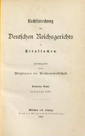 Rechtsprechung des Deutschen Reichsgerichts in Strafsachen. 7. 1885