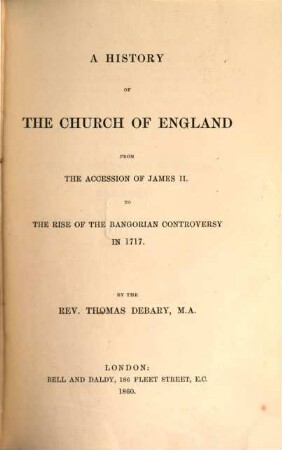 A History of the Church of England from the accession of James II. to the rise of the Bangorian controversy in 1717