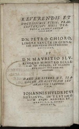 Reverendis Et Doctissimis Viris [...] Dn. Petro Chioro [...] Dn. Mauritio Flukingero [...]