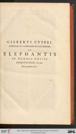Gisberti Cuperi Consulis ac Camperarii daventriensis de Elephantis in nummis obvuiis Exercitationes Duae Nunc primum edice