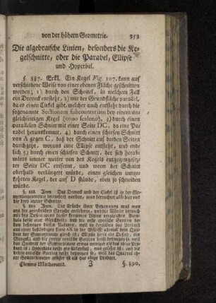 Die algebraische Linien, besonders die Kegelschnitte, oder die Parabel, Ellipse und Hyperbel.