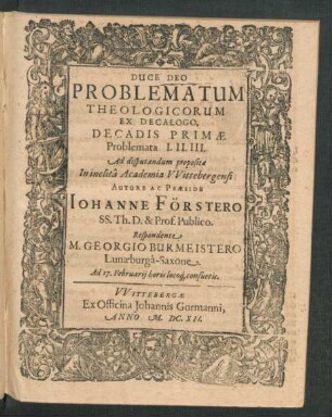 Problematum Theologicorum Ex Decalogo. Decadis Primae ... Respondente M. Georgio Burmeistero