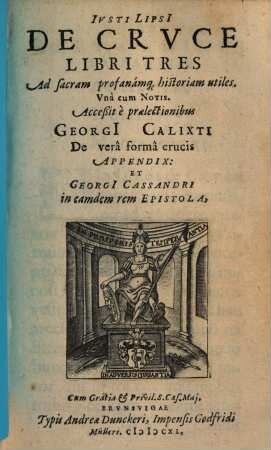 Ivsti Lipsi[i] De Crvce Libri Tres : Ad sacram profanámq[ue] historiam utiles ; Vnà cum Notis