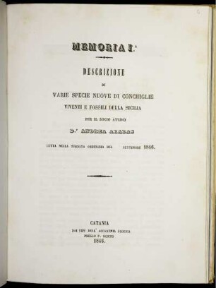 Memoria Ia: Descrizione Di Varie Specie Nuove Di Conchiglie Viventi E Fossili Della Sicilia : Letta Nella Tornata Ordinaria Del Settembre 1846