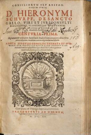 Consiliorum seu responsorum iuris Hieronymi Schurpf ... centuria ... : addita singulis consiliis themata et summaria, 1