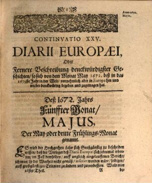 Continuatio ... Diarii Europaei, Insertis variis Actis Publicis Oder Täglicher Geschichts-Erzehlung ... Theil, 26. Continuatio XXV. Diarii Europæi, Insertis variis Actis Publicis, Oder Täglicher Geschichts-Erzehlungen Sechs und Zwantzigster Theil : Worinnen enthalten, Erstlich die Summarische Information, sampt eingeholten Responsis dreyer respective Cathol- und Evangelischer Teutscher berühmter Juristen Facultäten, betreffend die Reichskündige Oldenburgische Successions-Streittigkeit, wie dann auch, was theils in dem Heil. Röm. Reiche, theils auch in andern ... Herrschafften und Landen ... biß in das Jahr 1673. denckwürdigst vorgegangen. Wobey abermahls Ein absonderlicher Appendix oder Anhang unterschiedlicher leßwürdiger Schrifften und Acten, Sampt Einer außführlichen Beschreibung der Siebenzehen Niederländischen Provintzien ...