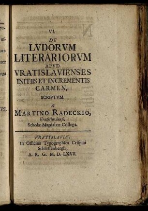 De Ludorum Literariorum Apud Vratislavienses Initiis Et Incrementis Carmen / Scriptum A Martino Radeckio, Vratislaviensi ...