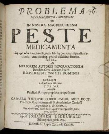 Problema Pharmaceutico-Medicum an In Nostra Magdeburgensi Peste Medicamenta anō kai katō evacuantia, tuto, salvaq[ue] conscientia praeservationis, curationisq[ue] gratia adhibita fuerint, nec ne