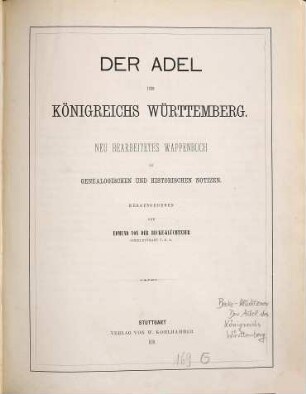 Der Adel des Königreichs Württemberg : neu bearbeitetes Wappenbuch mit genealogischen und historischen Notizen