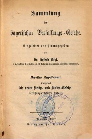 Sammlung der bayerischen Verfassungs-Gesetze, Suppl. [2]. Enthaltend die neuen Reichs- und Landes-Gesetz verfassungsrechtlichen Inhalts
