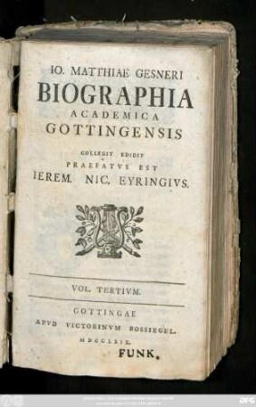 Vol. 3: Io. Matthiae Gesneri Biographia Academica Gottingensis