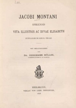 Jacobi Montani spirensis vita illustris ac divae Elisabeth Hungarorum regis filiae