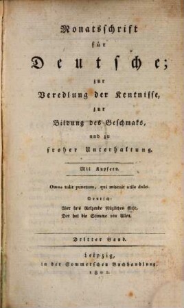 Monatsschrift für Deutsche zur Veredlung der Kenntnisse, zur Bildung des Geschmacks und zu froher Unterhaltung. 1802,3