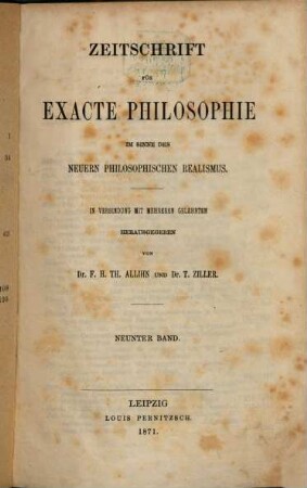 Zeitschrift für exakte Philosophie im Sinne des neueren philosophischen Realismus, 9. 1871