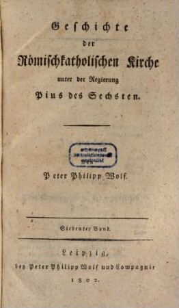 Geschichte der römischkatholischen Kirche : Unter der Regierung Pius des Sechsten, 7