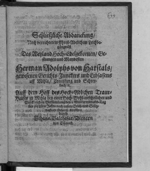 Schließliche Abdanckung/ Nach verrichtetem Christ-Adelichem Leichbegängnüß Des ... Herman Adolphs von Harstals