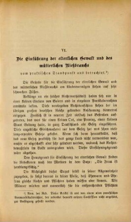 VI. Die Einführung der elterlichen Gewalt und des mütterlichen Nießbrauchs vom praktischen Standpunkt aus betrachtet