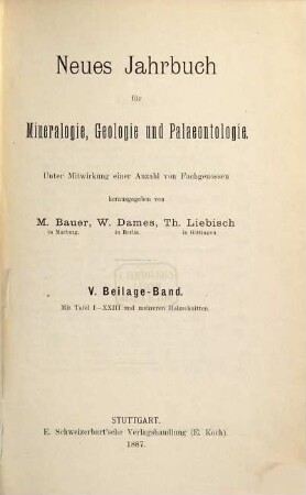Neues Jahrbuch für Mineralogie, Geologie und Paläontologie. Beilagebände. 5. 1887