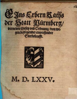 Eins Erbern Raths der Statt Nürmberg vernewte Gesetz und Ordnung, von wegen besorgender einreissender Sterbsleufft