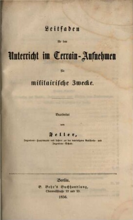Grundriss fur die Vorträge auf der Königlich vereinigten Artillerie- und Ingenieur-Schule zu Berlin, 8. Leitfaden für den Unterricht im Terrain-Aufnehmen für militairische Zwecke