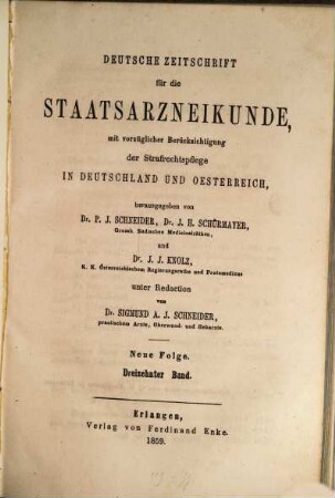 Deutsche Zeitschrift für die Staatsarzneikunde : mit vorzüglicher Berücksichtigung der Staatsrechtspflege in Deutschland u. Österreich. 13. 1859