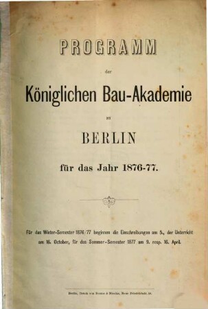 Programm der Königlichen Bau-Akademie zu Berlin. 1876/77