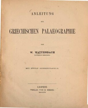 Anleitung zur griechischen Palaeographie : mit 12 Schrifttafeln