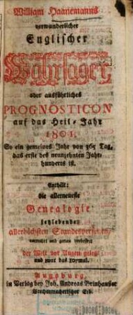 William Haanemanns verwunderlicher englischer Wahrsager : auf das Heil-Jahr ... : enthält die allerneueste Genealogie jetzlebender allerhöchsten Standespersonen .... 1801 = 107