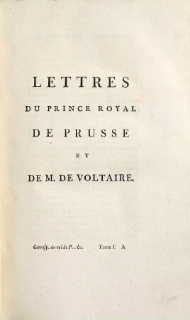 Oeuvres complètes de Voltaire, 64. Lettres Du Prince Royal De Prusse Et De M. De Voltaire ; 1