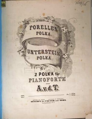 Forellen-Polka. Unterstein-Polka : für Pianoforte, [1]. Forellen-Polka